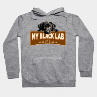 My Black Lab is a Sloppy Kisser Hoodie